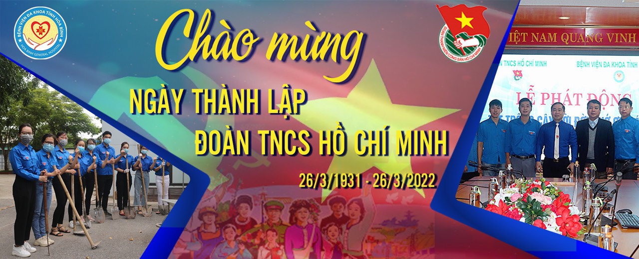   Bệnh viện Đa khoa tỉnh Hòa Bình chúc mừng 91 năm Ngày thành lập Đoàn Thanh niên Cộng sản Hồ Chí Minh (26/3/1931 - 26/3/2022)